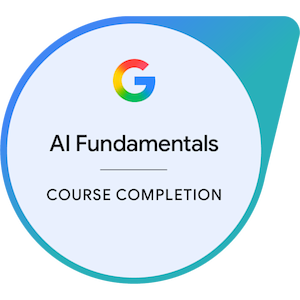 Google AI Fundamentals Course Completion Google AI Fundamentals Course Completion